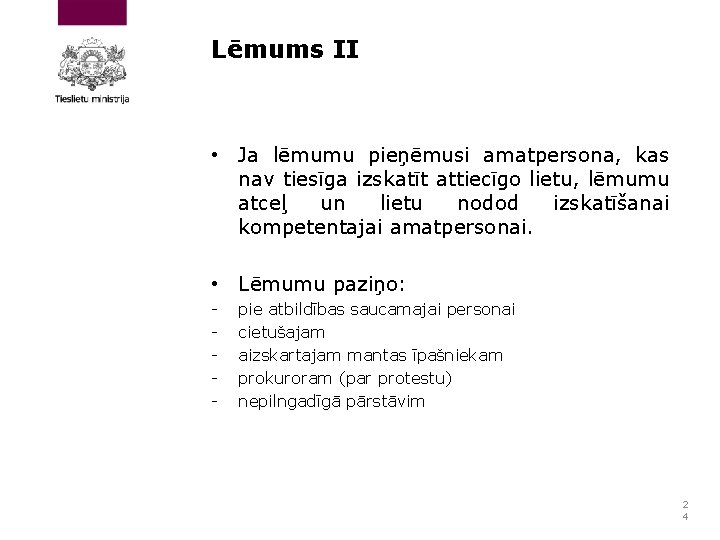 Lēmums II • Ja lēmumu pieņēmusi amatpersona, kas nav tiesīga izskatīt attiecīgo lietu, lēmumu