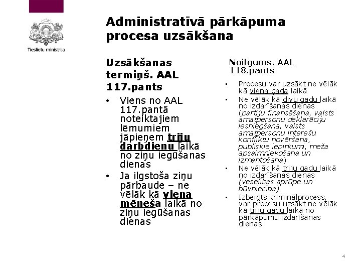 Administratīvā pārkāpuma procesa uzsākšana Uzsākšanas termiņš. AAL 117. pants • Viens no AAL •