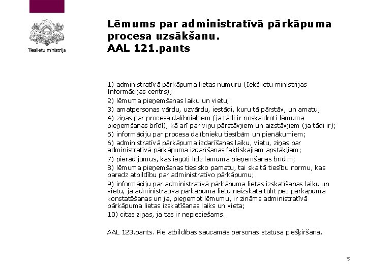 Lēmums par administratīvā pārkāpuma procesa uzsākšanu. AAL 121. pants 1) administratīvā pārkāpuma lietas numuru