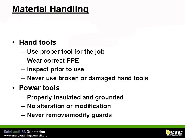 Material Handling • Hand tools – – Use proper tool for the job Wear