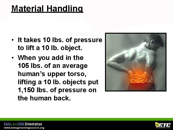 Material Handling • It takes 10 lbs. of pressure to lift a 10 lb.