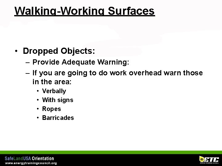 Walking-Working Surfaces • Dropped Objects: – Provide Adequate Warning: – If you are going