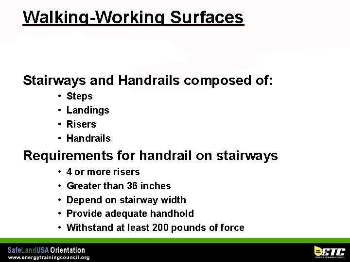 Walking-Working Surfaces Stairways and Handrails composed of: • • Steps Landings Risers Handrails Requirements