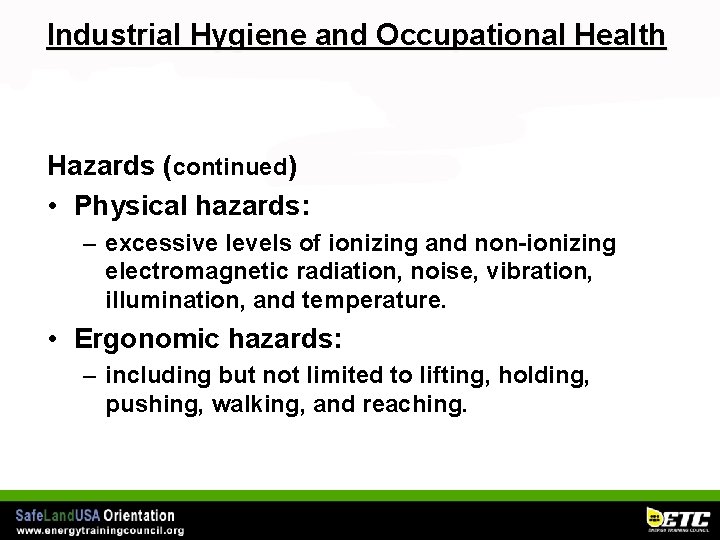 Industrial Hygiene and Occupational Health Hazards (continued) • Physical hazards: – excessive levels of