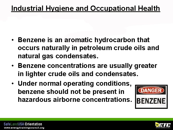 Industrial Hygiene and Occupational Health • Benzene is an aromatic hydrocarbon that occurs naturally