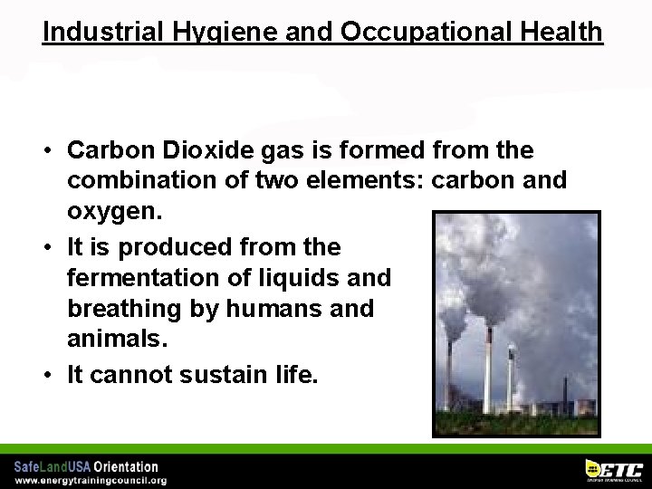 Industrial Hygiene and Occupational Health • Carbon Dioxide gas is formed from the combination