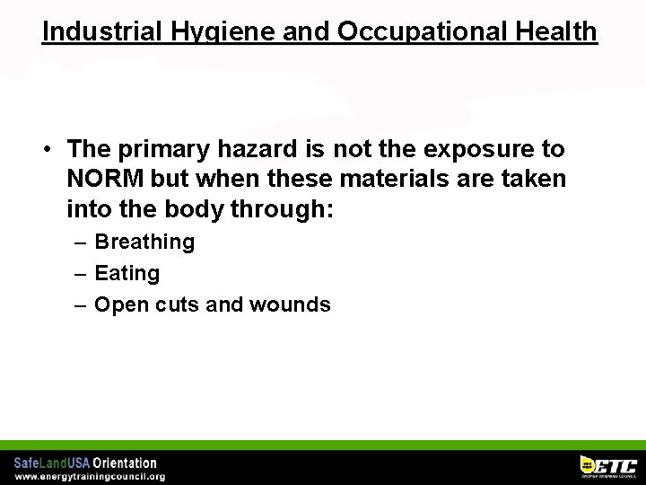 Industrial Hygiene and Occupational Health • The primary hazard is not the exposure to
