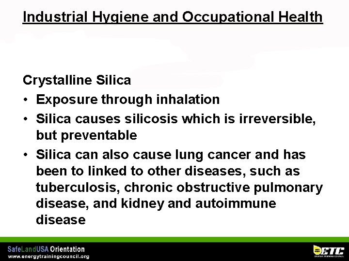 Industrial Hygiene and Occupational Health Crystalline Silica • Exposure through inhalation • Silica causes