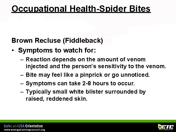 Occupational Health-Spider Bites Brown Recluse (Fiddleback) • Symptoms to watch for: – Reaction depends