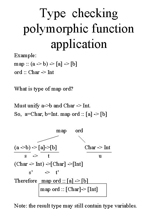 Type checking polymorphic function application Example: map : : (a -> b) -> [a]