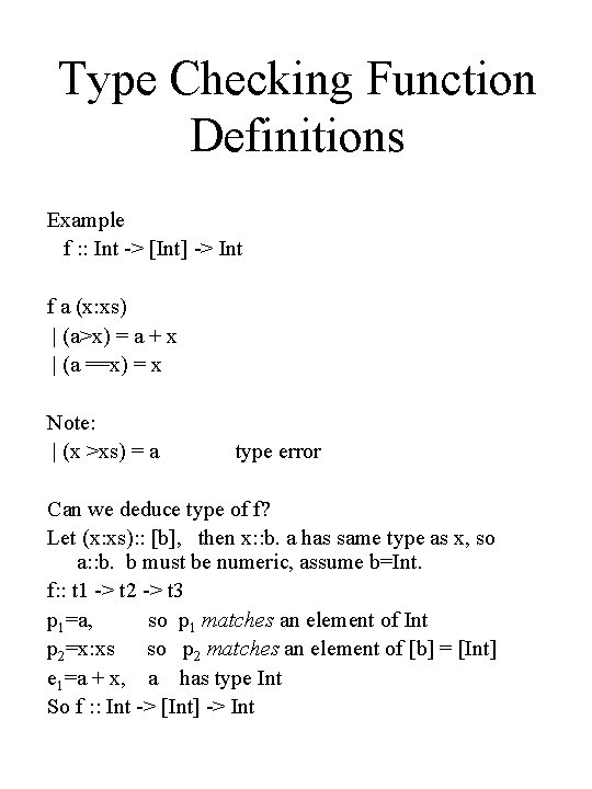 Type Checking Function Definitions Example f : : Int -> [Int] -> Int f