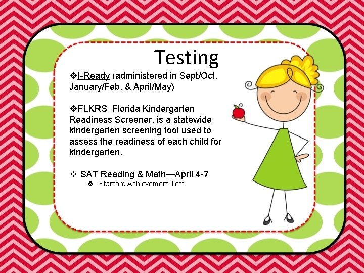 Testing v. I-Ready (administered in Sept/Oct, January/Feb, & April/May) v. FLKRS Florida Kindergarten Readiness