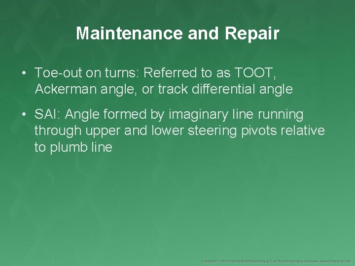 Maintenance and Repair • Toe-out on turns: Referred to as TOOT, Ackerman angle, or