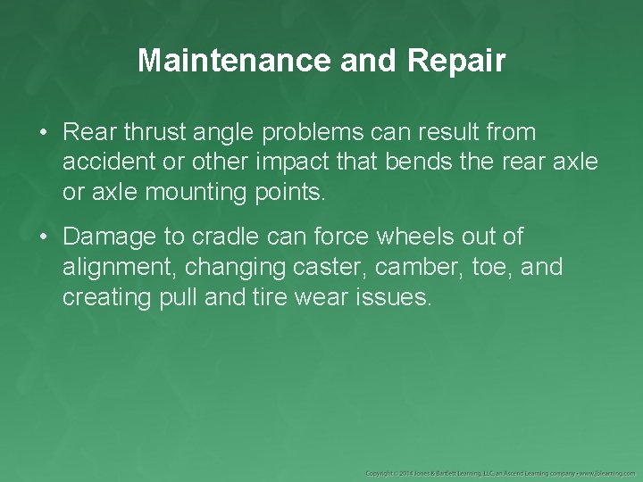 Maintenance and Repair • Rear thrust angle problems can result from accident or other