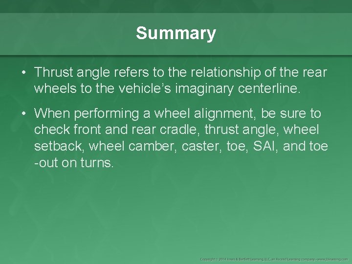 Summary • Thrust angle refers to the relationship of the rear wheels to the
