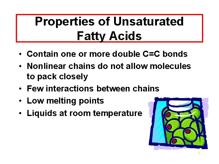 Properties of Unsaturated Fatty Acids • Contain one or more double C=C bonds •