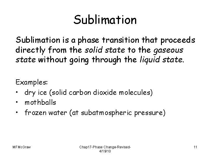 Sublimation is a phase transition that proceeds directly from the solid state to the