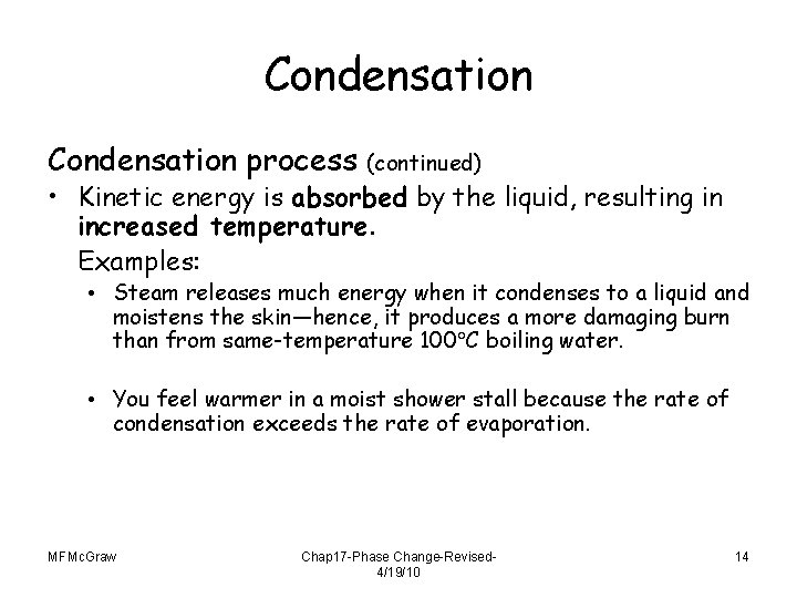 Condensation process (continued) • Kinetic energy is absorbed by the liquid, resulting in increased