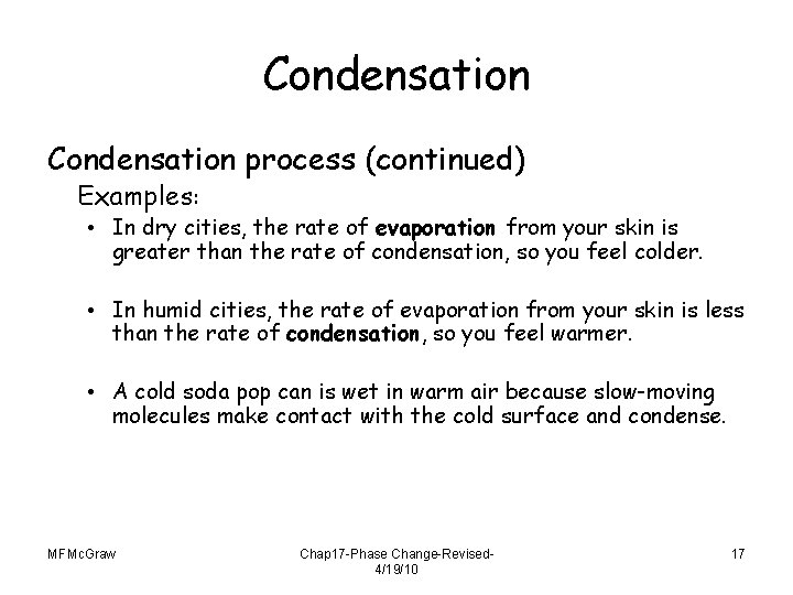 Condensation process (continued) Examples: • In dry cities, the rate of evaporation from your