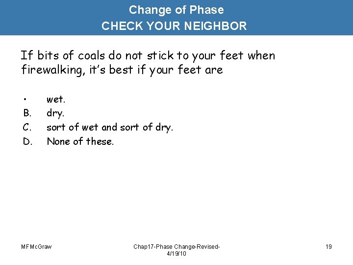 Change of Phase CHECK YOUR NEIGHBOR If bits of coals do not stick to