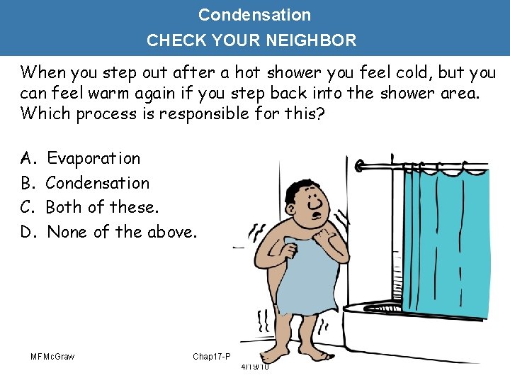 Condensation CHECK YOUR NEIGHBOR When you step out after a hot shower you feel