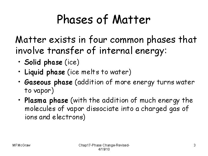 Phases of Matter exists in four common phases that involve transfer of internal energy: