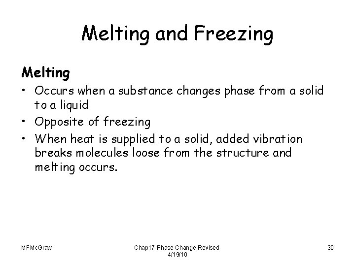 Melting and Freezing Melting • Occurs when a substance changes phase from a solid
