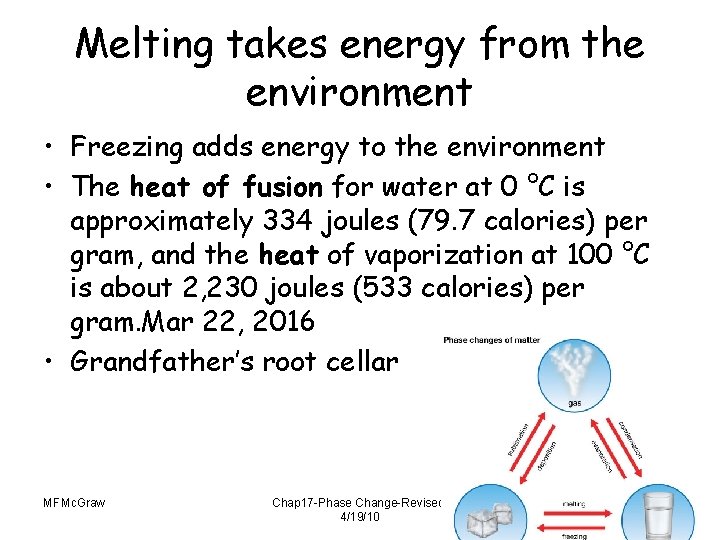 Melting takes energy from the environment • Freezing adds energy to the environment •