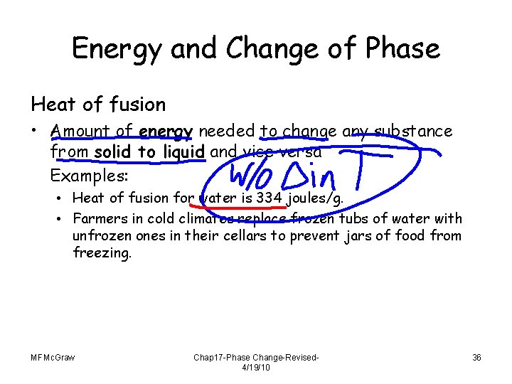 Energy and Change of Phase Heat of fusion • Amount of energy needed to