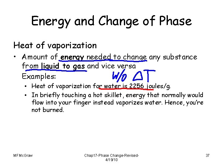 Energy and Change of Phase Heat of vaporization • Amount of energy needed to