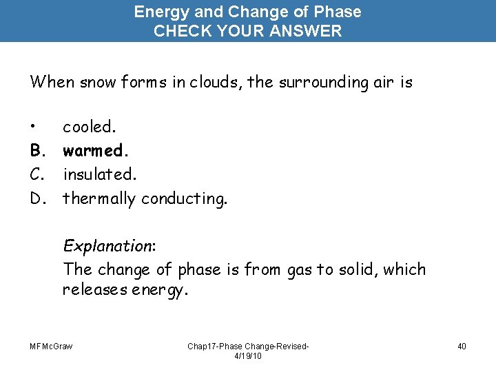 Energy and Change of Phase CHECK YOUR ANSWER When snow forms in clouds, the