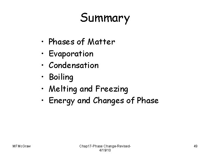 Summary • • • MFMc. Graw Phases of Matter Evaporation Condensation Boiling Melting and