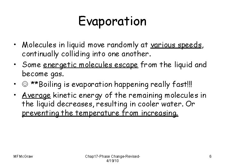 Evaporation • Molecules in liquid move randomly at various speeds, continually colliding into one