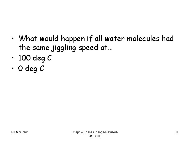  • What would happen if all water molecules had the same jiggling speed