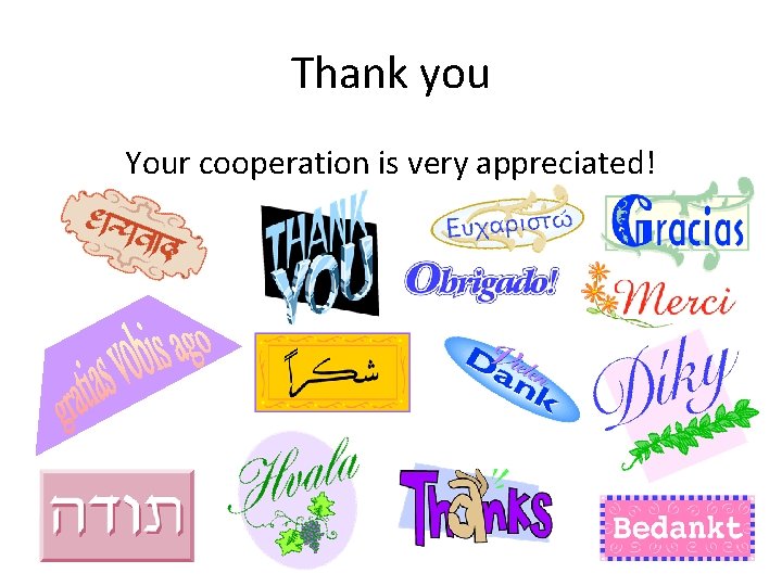 Thank you Your cooperation is very appreciated! 