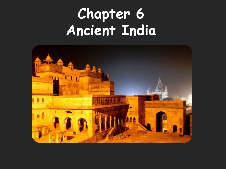 Chapter 6 Ancient India 