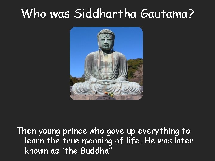Who was Siddhartha Gautama? Then young prince who gave up everything to learn the