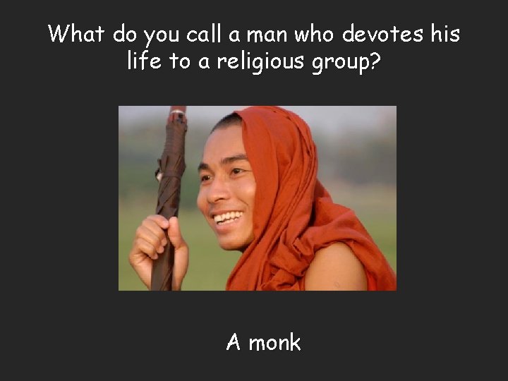 What do you call a man who devotes his life to a religious group?