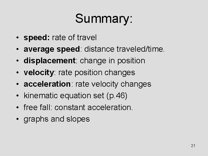 Summary: • • speed: rate of travel average speed: distance traveled/time. displacement: change in