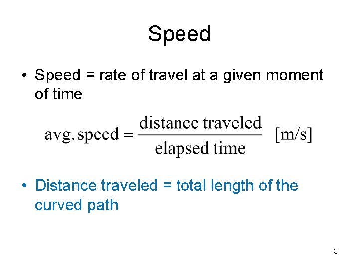 Speed • Speed = rate of travel at a given moment of time •