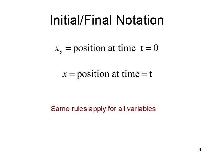 Initial/Final Notation Same rules apply for all variables 4 