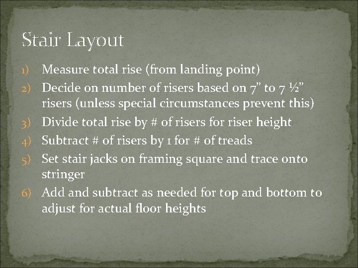 Stair Layout 1) 2) 3) 4) 5) 6) Measure total rise (from landing point)