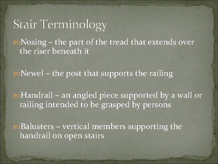Stair Terminology Nosing – the part of the tread that extends over the riser