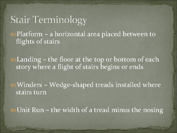 Stair Terminology Platform – a horizontal area placed between to flights of stairs Landing