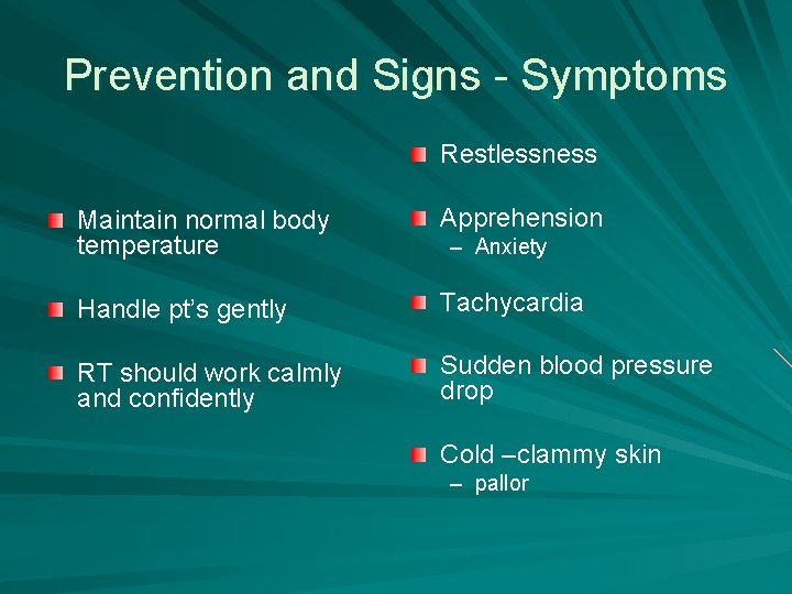 Prevention and Signs - Symptoms Restlessness Maintain normal body temperature Apprehension Handle pt’s gently