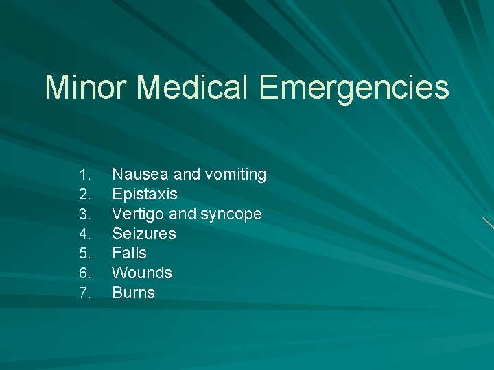 Minor Medical Emergencies 1. 2. 3. 4. 5. 6. 7. Nausea and vomiting Epistaxis