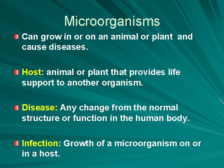 Microorganisms Can grow in or on an animal or plant and cause diseases. Host: