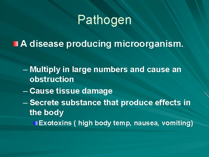 Pathogen A disease producing microorganism. – Multiply in large numbers and cause an obstruction