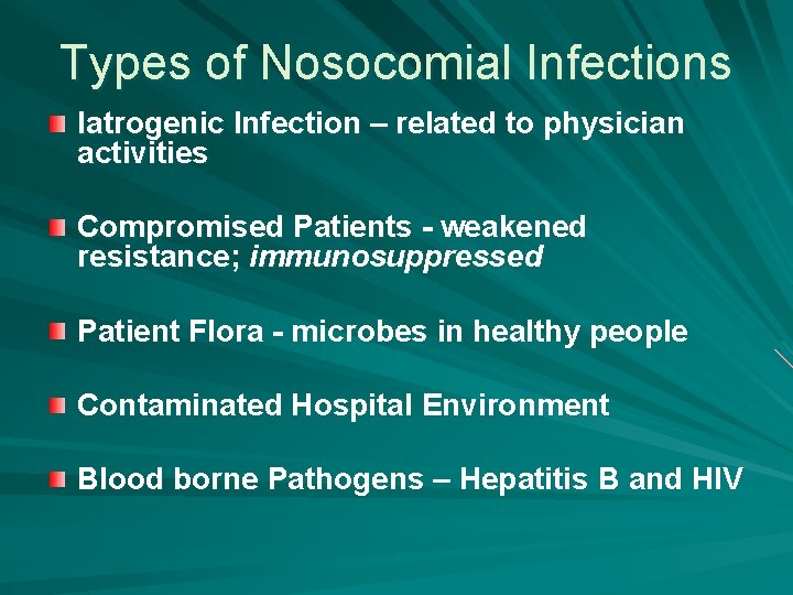 Types of Nosocomial Infections Iatrogenic Infection – related to physician activities Compromised Patients -