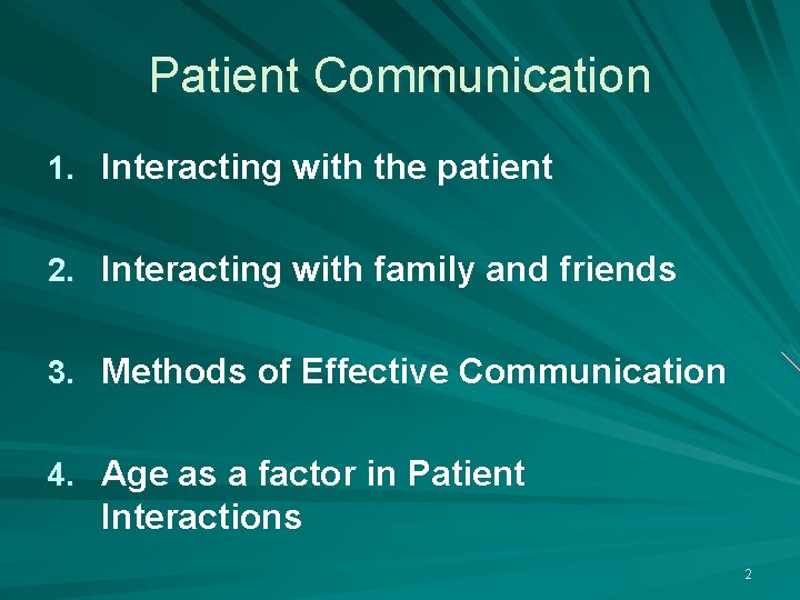 Patient Communication 1. Interacting with the patient 2. Interacting with family and friends 3.